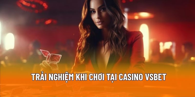 Đặc điểm nổi bật khi chơi tại casino VSBET