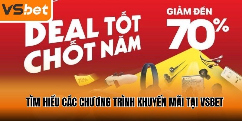 Tìm hiểu những chương trình ưu đãi siêu hời tại VSBET
