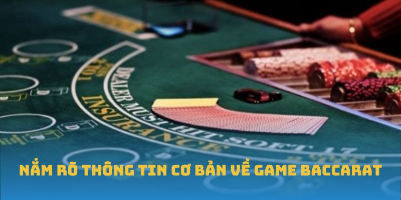 Nắm rõ thông tin cơ bản về game Baccarat