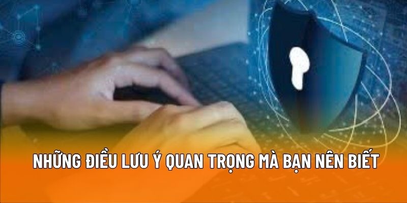 Những điều lưu ý quan trọng mà bạn nên biết