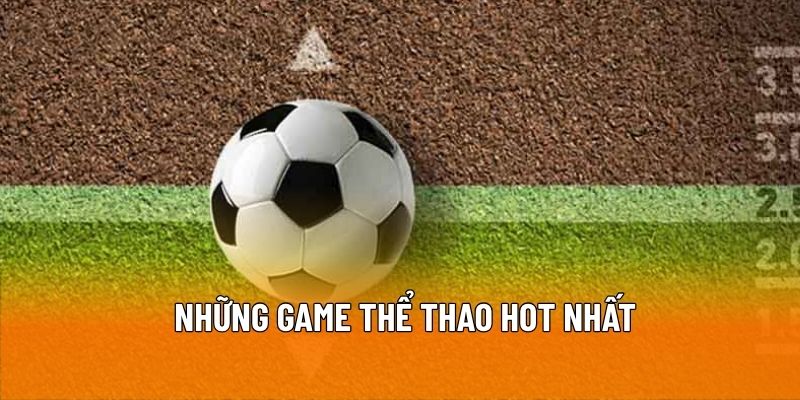Những game thể thao hot nhất bạn không nên bỏ lỡ