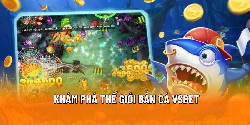 Thế giới bắn cá VSBET đầy màu sắc