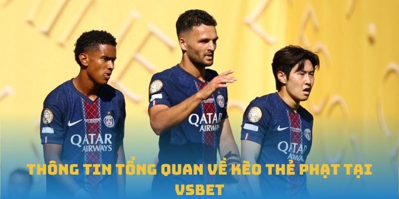 Thông tin tổng quan về kèo thẻ phạt tại VSBET