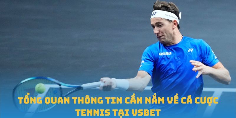 Tổng quan thông tin cần nắm về cá cược Tennis tại VSBET