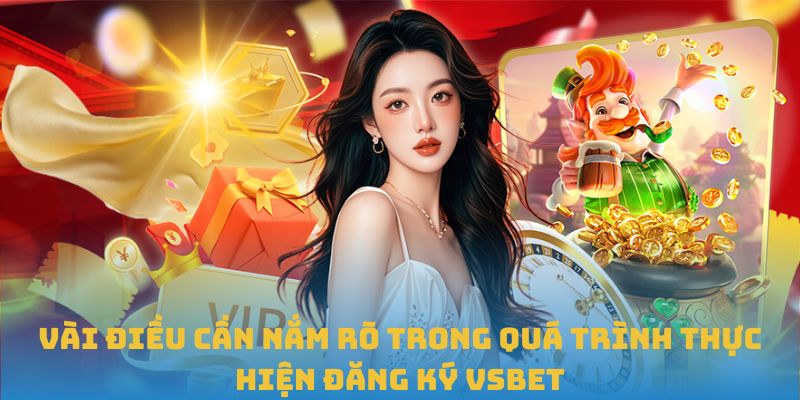 Vài điều cần nắm rõ trong quá trình thực hiện đăng ký VSBET