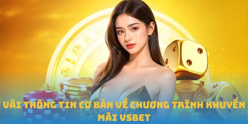 Vài thông tin cơ bản về chương trình khuyến mãi VSBET